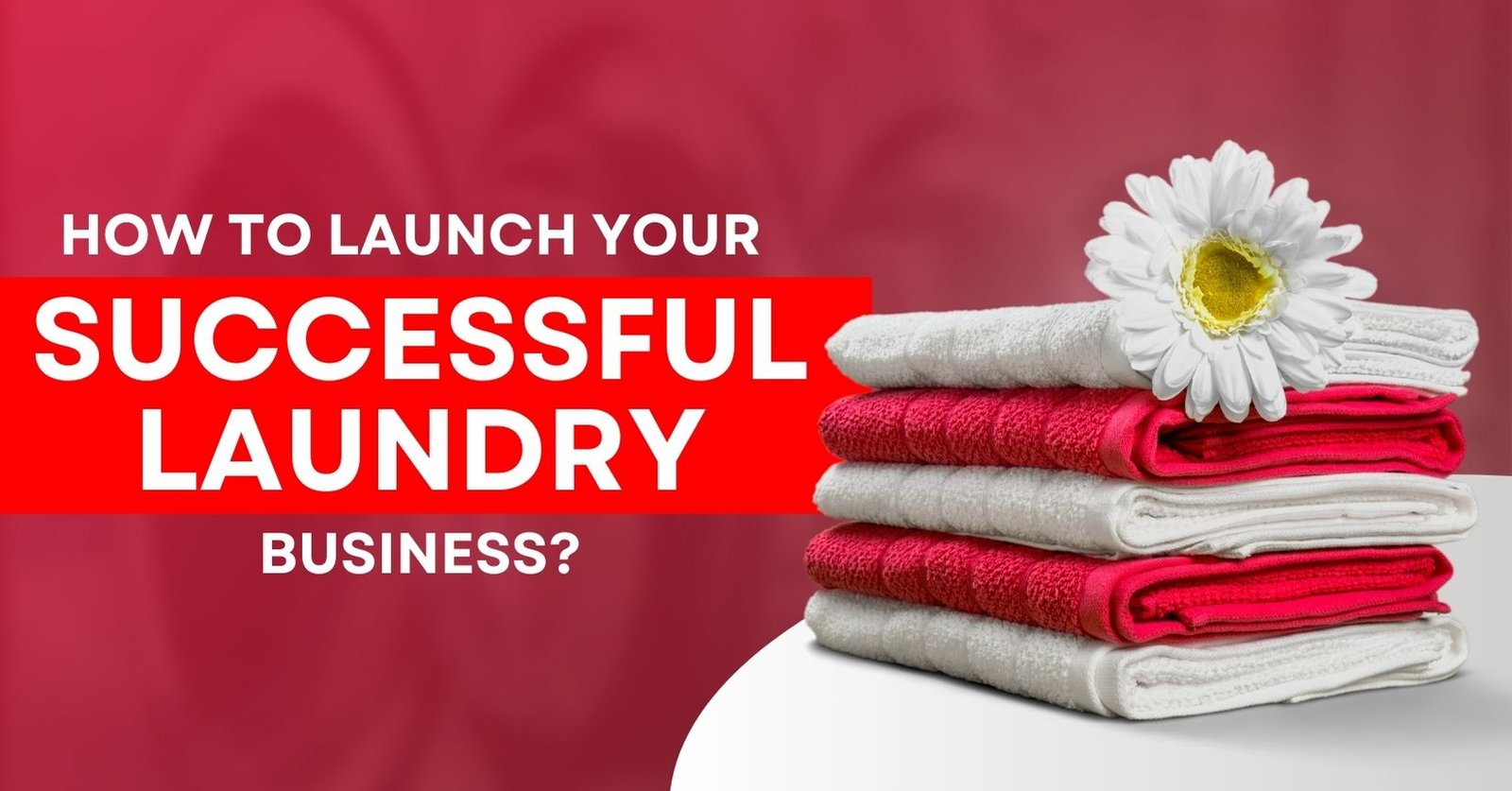 How-to-launch-your-own-successful-Laundry-Business