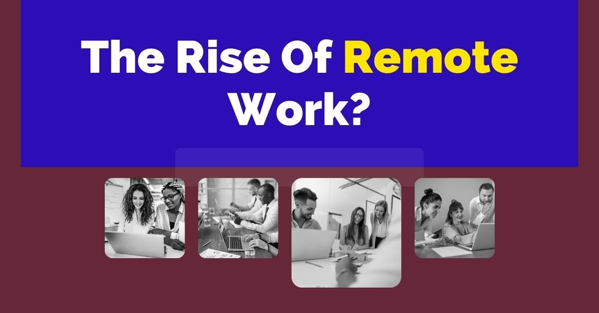 The Rise of Remote Work Best Tools and Technologies for Virtual Teams!